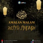 AMALAN DAN DOA MALAM NISFU SYA’BAN